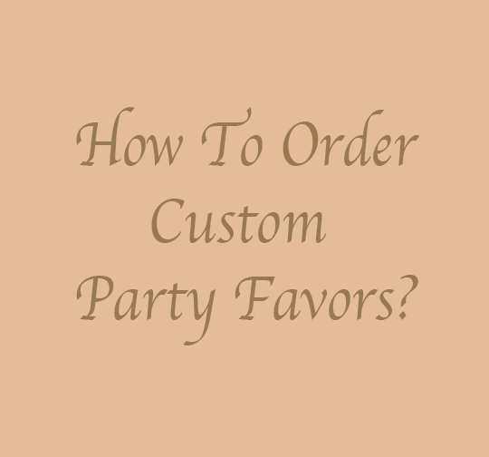 Custom Party Favors